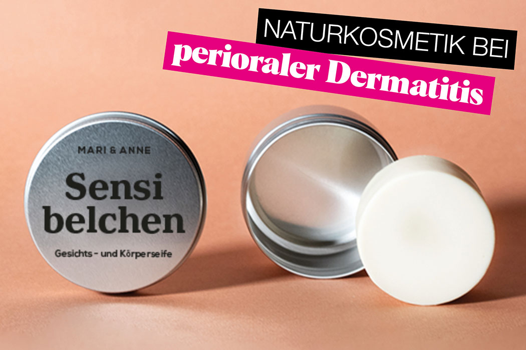 Periorale Dermatitis & Naturkosmetik – Was hilft bei Pusteln, Rötungen und Juckreiz? Erfahrungen bei Mundrose und Stewardessenkrankheit: Mari & Anne