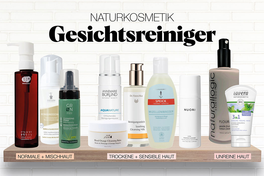 Naturkosmetik Gesichtsreiniger im Test – Unsere Top 10: Reinigungsmousse, Cleanser, Reinigungsöl, Reinigungsmilch