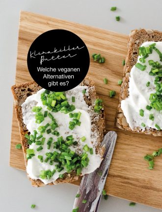 Klimakiller Butter – und unsere liebsten veganen Streichfett Alternativen: pflanzliche Butter, vegane Butter, Margarine, klimaschädlich, Klimabilanz, Made with Plants